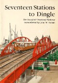 Book cover of Seventeen Stations to Dingle - The Liverpool Overhead Railway remembered by GAHAN, John W. 